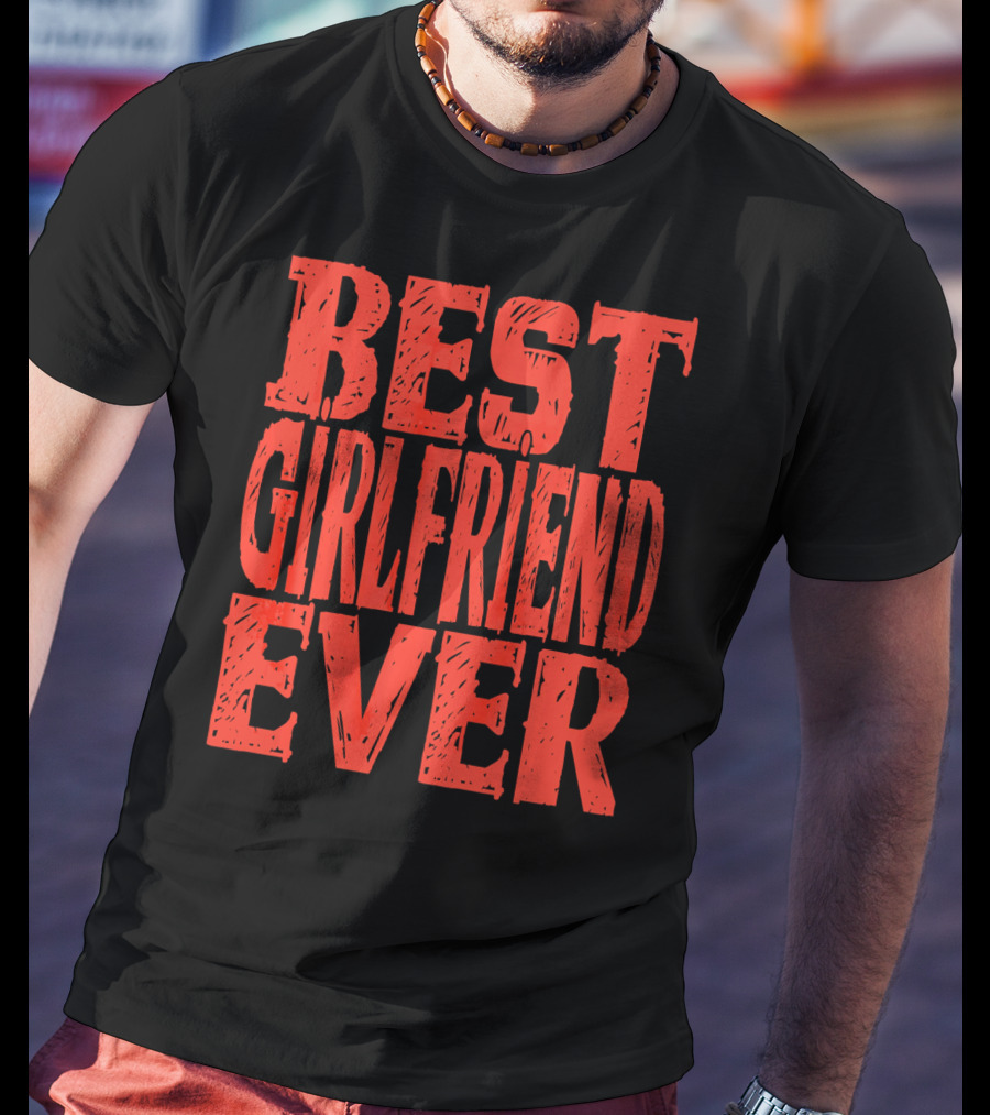 Best Girlfriend Ever Womens Valentines T-Shirt