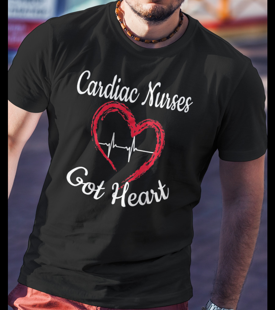 Cardiac Nurses Got Heart T-Shirt