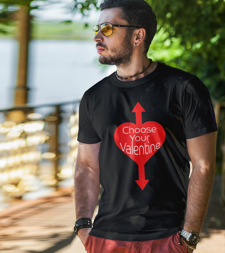 Choose Your Valentine Funny Naughty Vale Heart Arrow T-Shirt