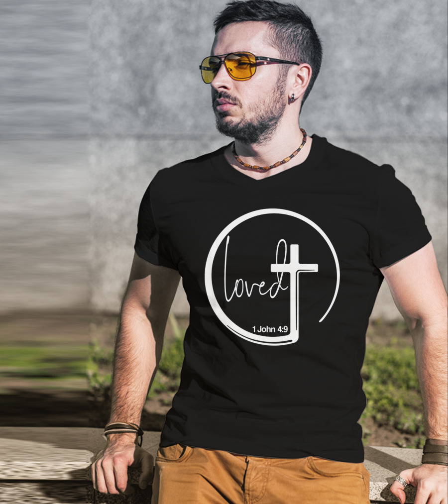 Loved 1 John 4:9 Circle Cross Christian Trendy T-Shirt