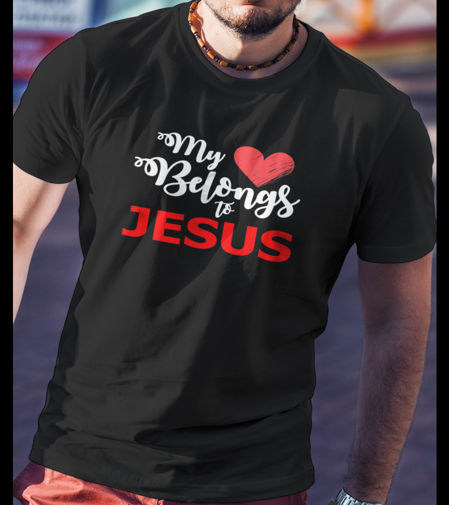 My Heart Belongs To Jesus Christian Valentine T-Shirt