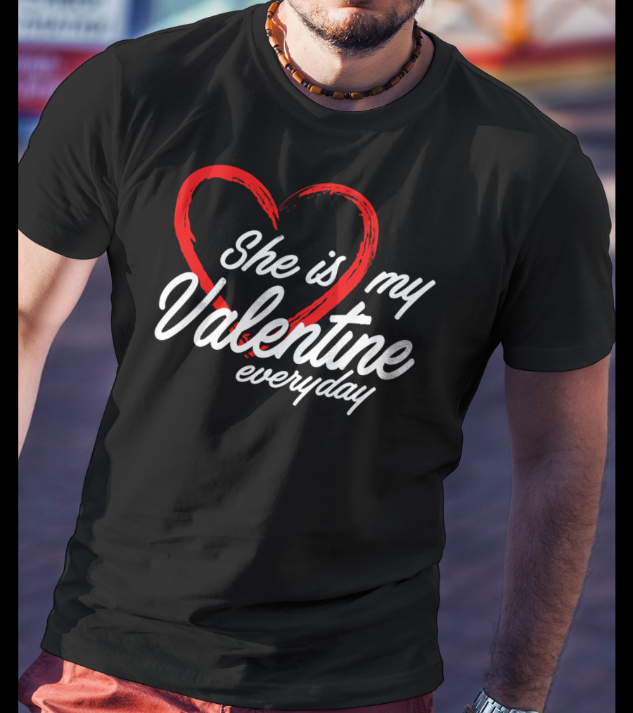 She Is My Valentine Everyday Matching Couple T-Shirt