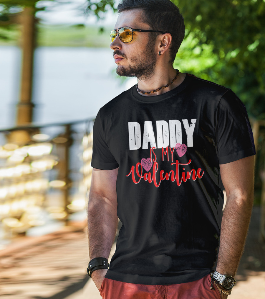 Daddy Is My Valentine T-Shirt