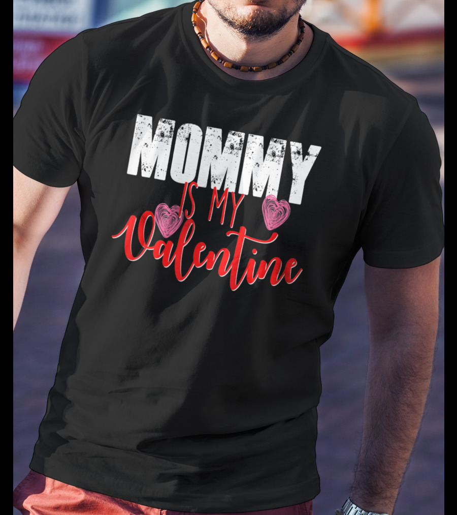 Mommy Is My Valentine Cute Valentine's Day T-Shirt