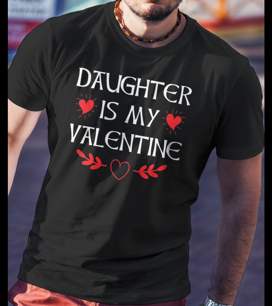 Daughter Is My Valentine Heart Graphics T-Shirt