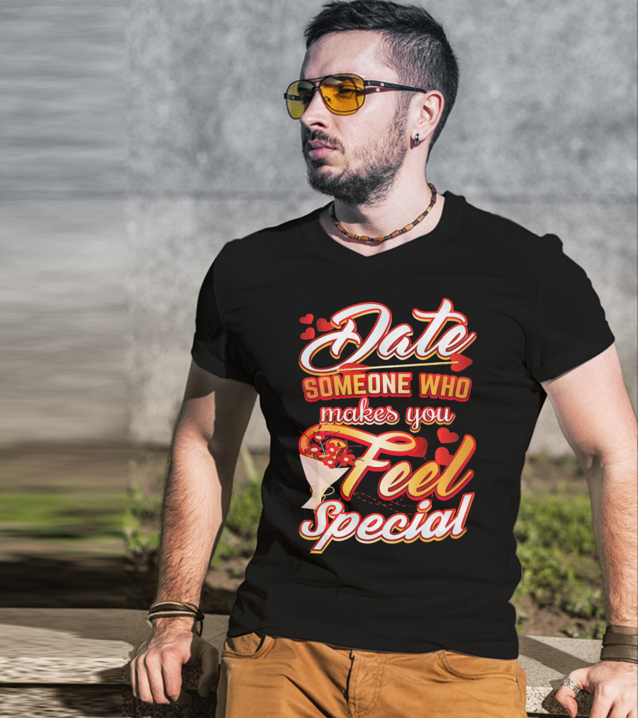 Date Someone Who Makes You Feel Special Bouquet Hearts T-Shirt
