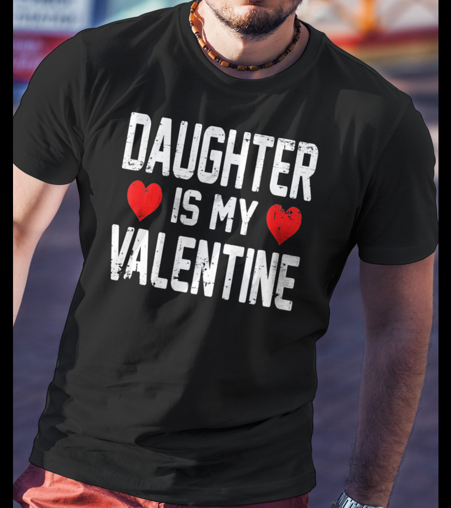 Daughter Is My Valentine Hearts T-Shirt
