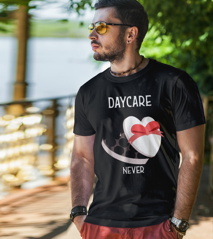 Daycare Teacher Valentine Heart Trap Never T-Shirt