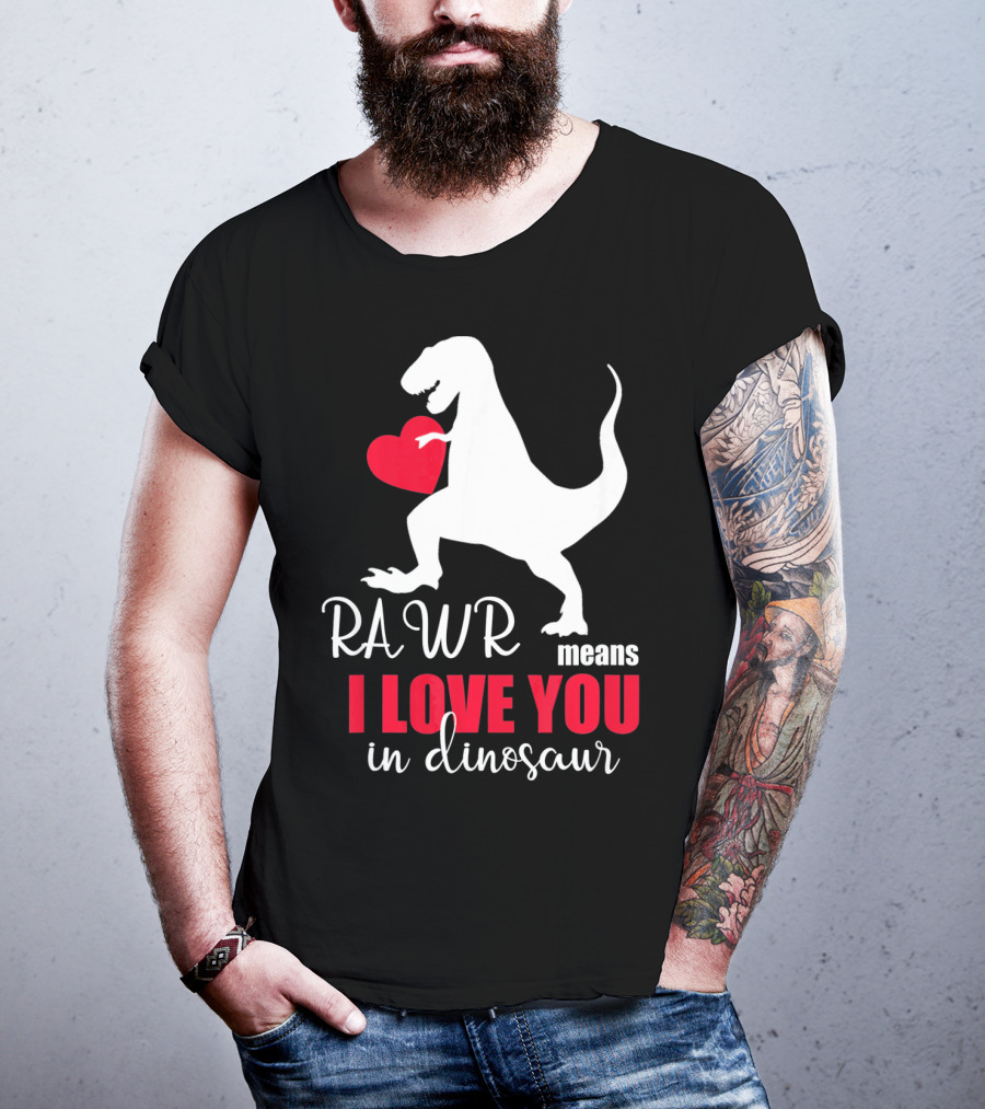 RAWR Means I Love You In Dinosaur Valentines Day T-Shirt