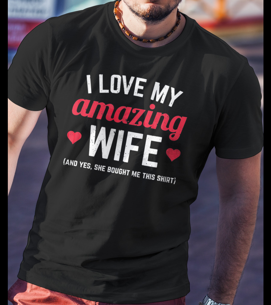 I Love My Amazing Wife T-Shirt