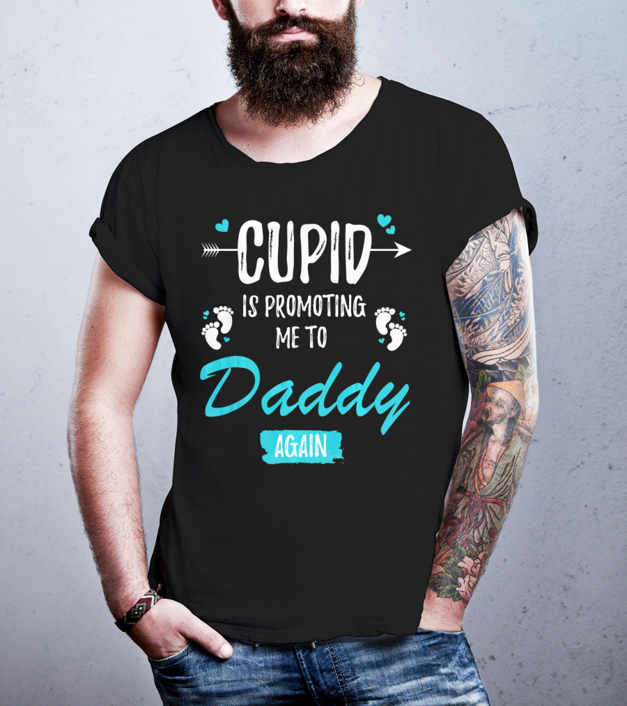 Cupid Is Promoting Me To Daddy Again T-Shirt