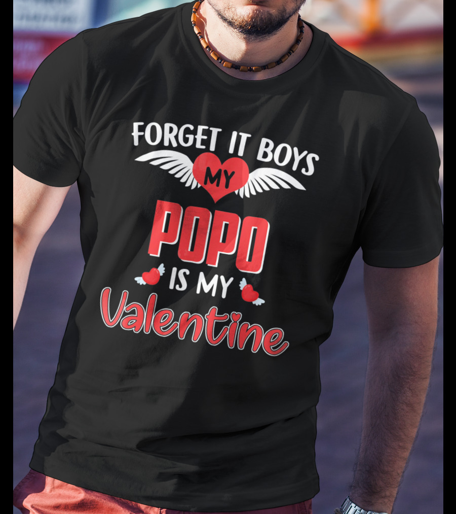 Forget It Boys My Popo Is My Valentine T-Shirt