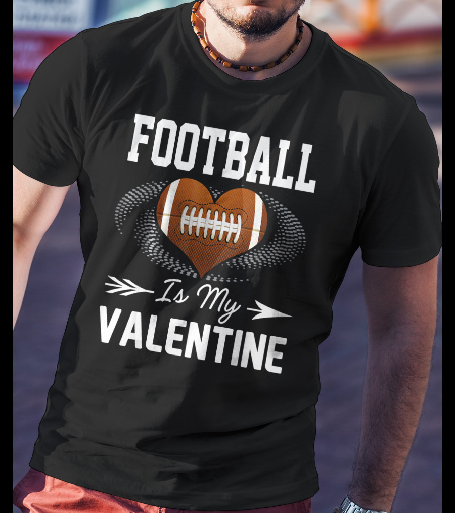 FOOTBALL Is My Valentine Heart Football T-Shirt