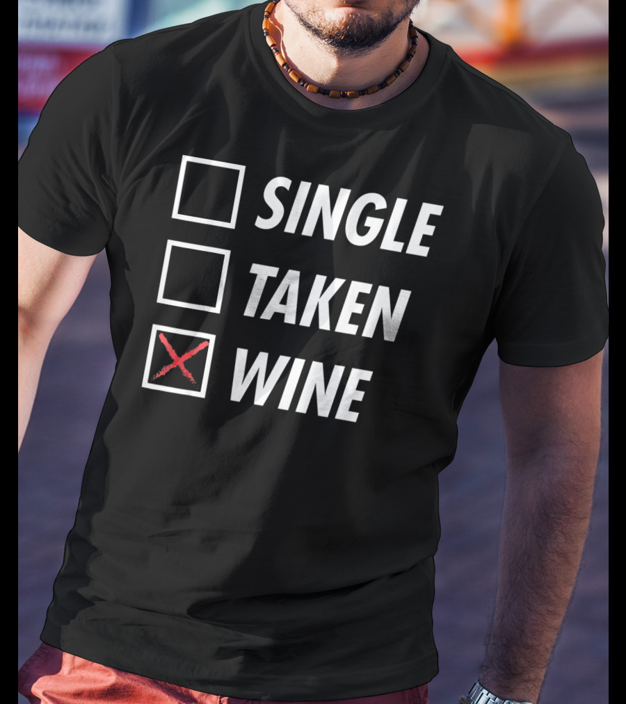 Funny Anti Valentines Day Single Taken Wine T-Shirt