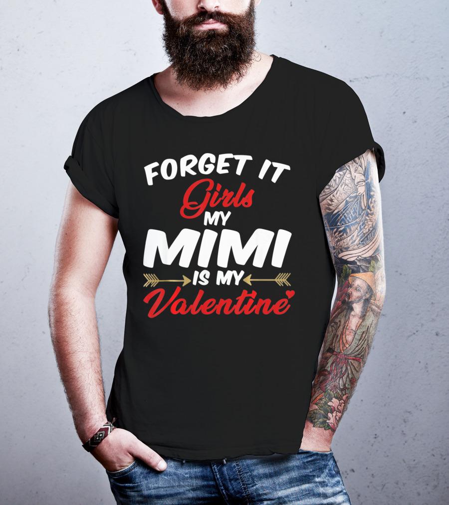 Forget It Girls My Mimi Is My Valentine T-Shirt