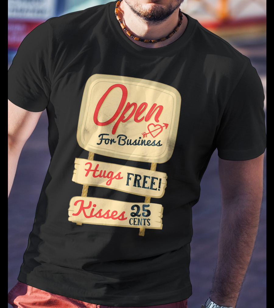 Open For Business Hugs Free Kisses 25 Cents Funny Valentine T-Shirt
