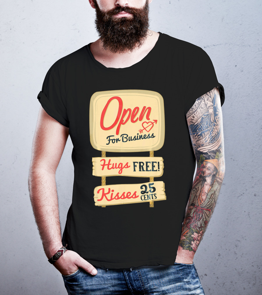 Open For Business Hugs Free Kisses 25 Cents Funny Valentine T-Shirt