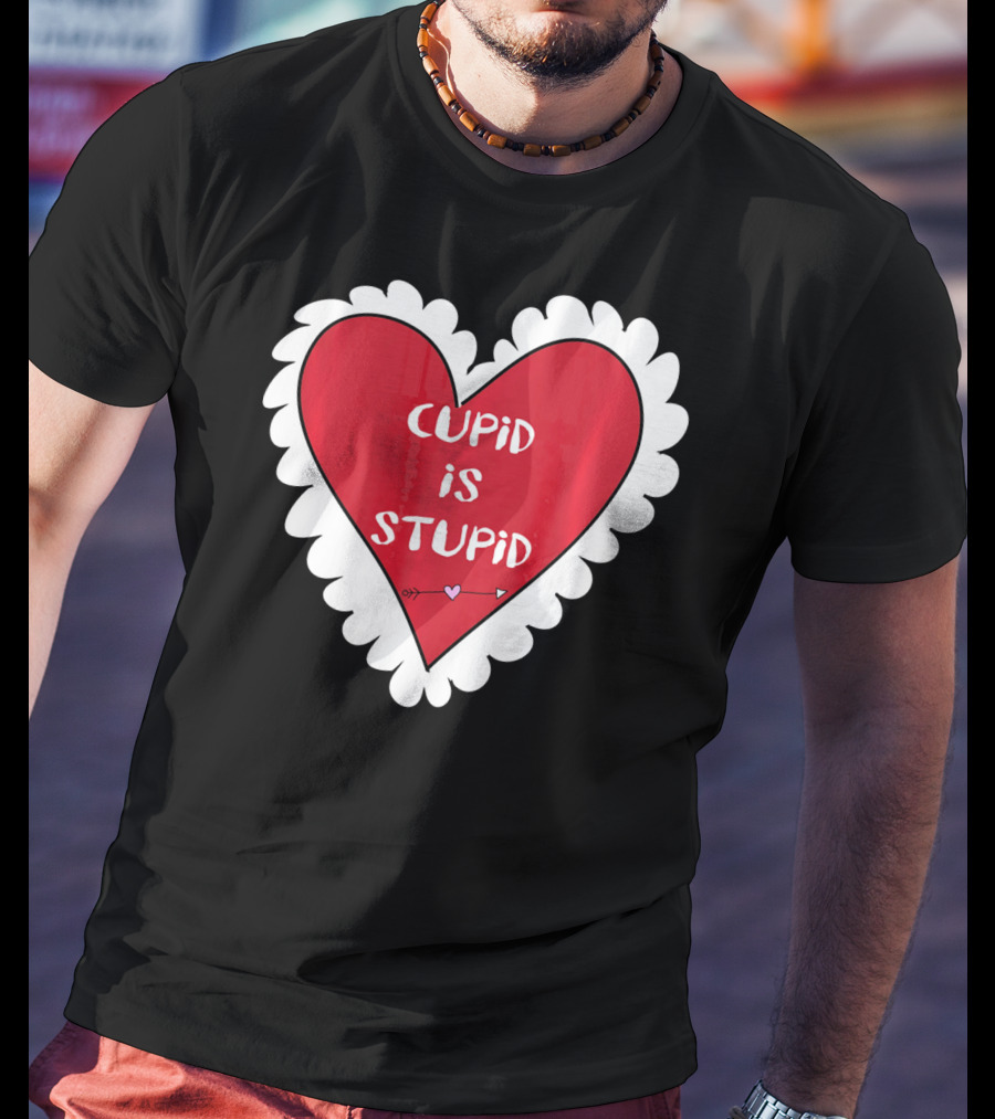 Funny Anti Valentines Day Cupid Is Stupid Heart T-Shirt