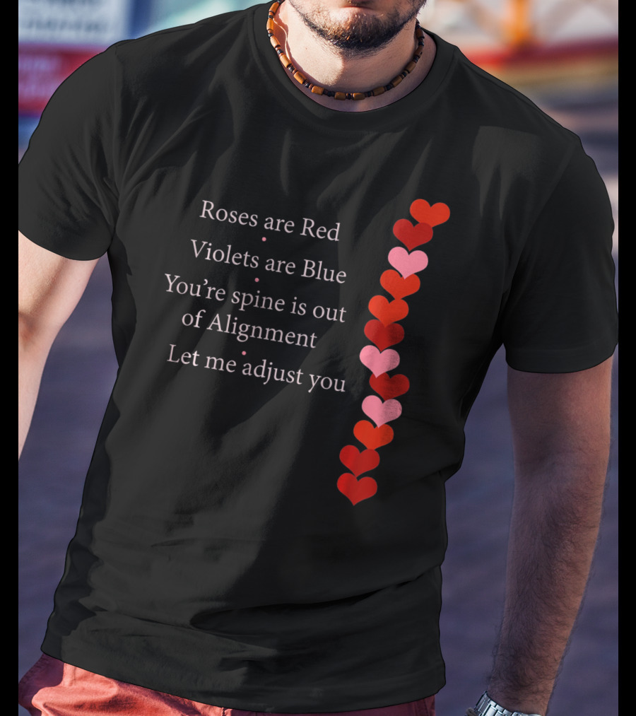 Roses Are Red Violets Are Blue Spine Out Of Alignment Let Me Adjust You T-Shirt