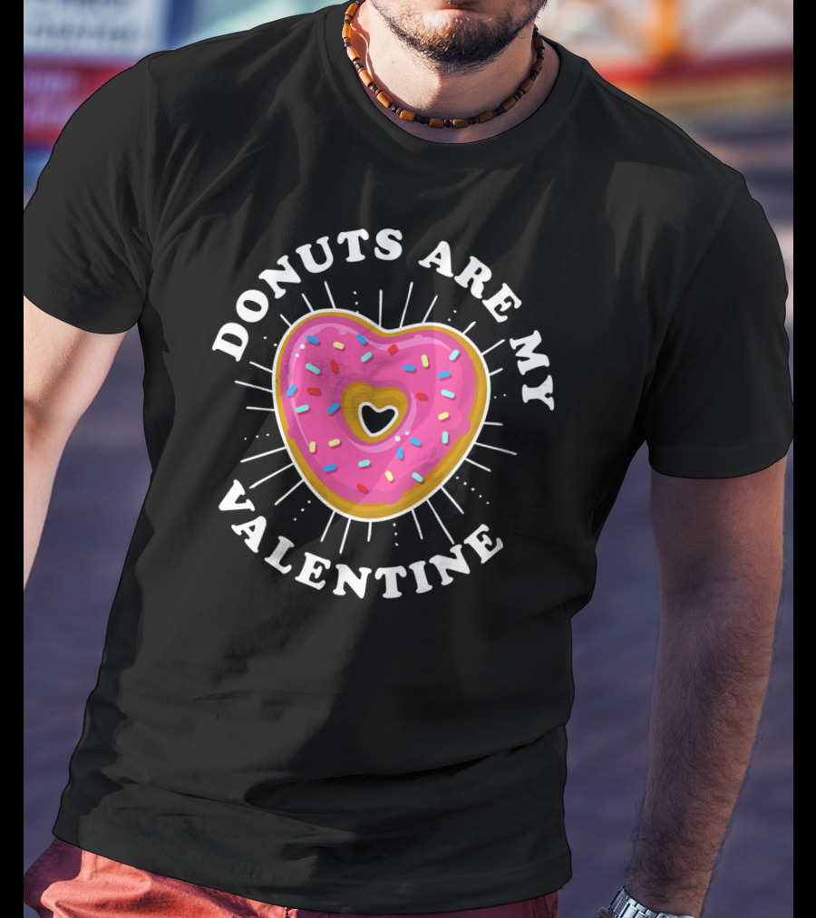 Donuts Are My Valentine Funny Donut Valentine's Day T-Shirt
