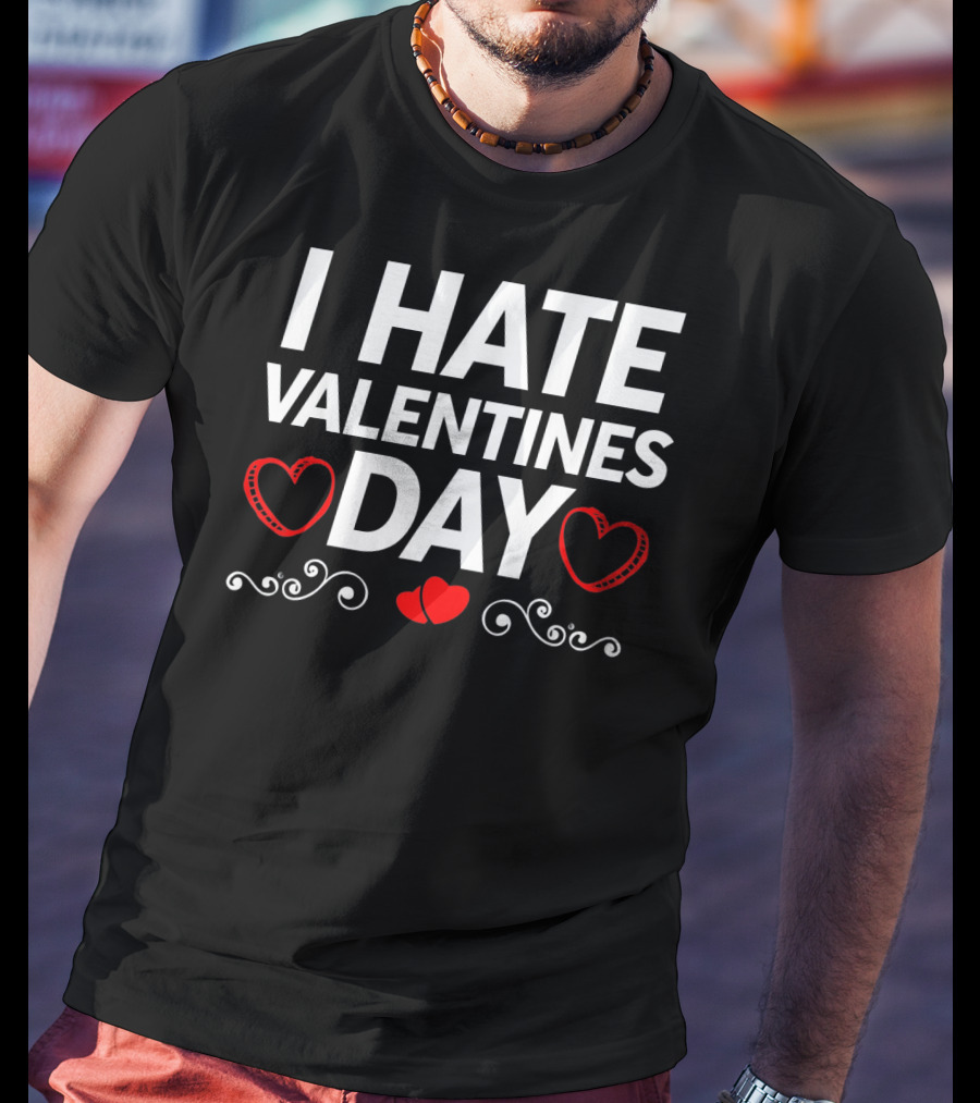I Hate Valentines Day Funny Grumpy Hater Hearts T-Shirt