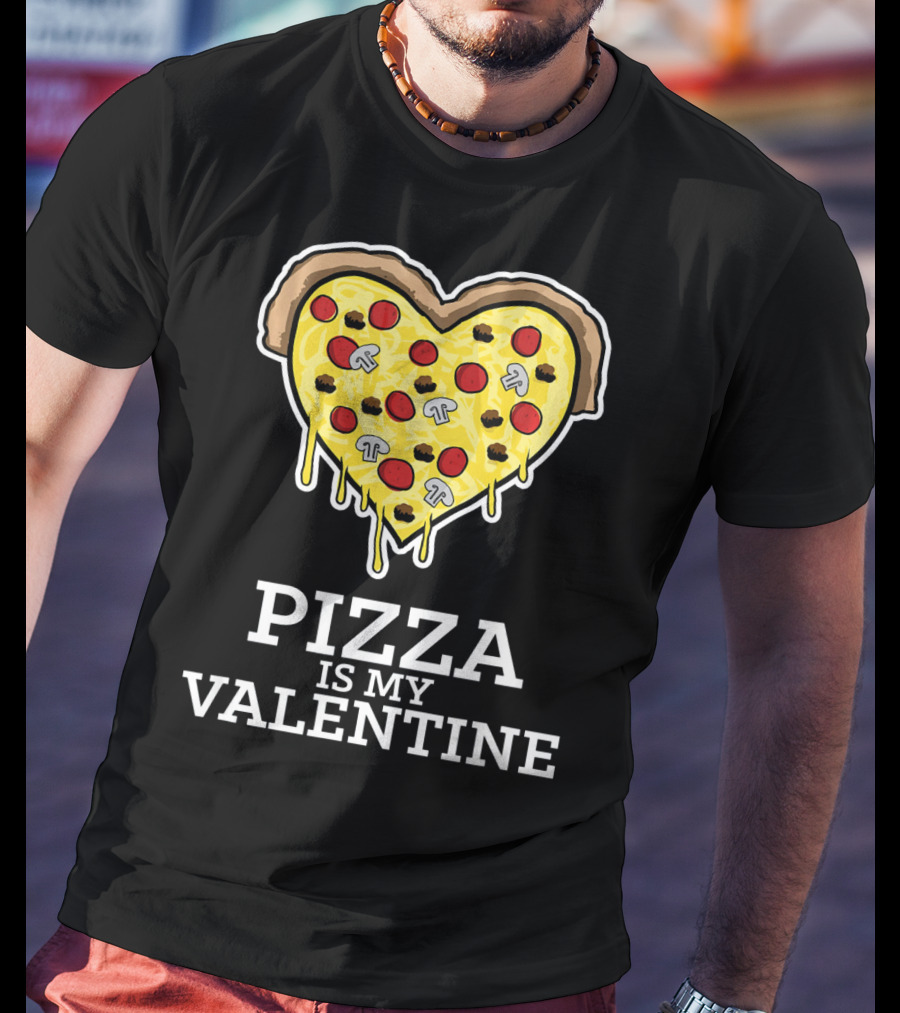 Pizza Is My Valentine Heart Shaped Cheese Pepperoni Mushrooms T-Shirt