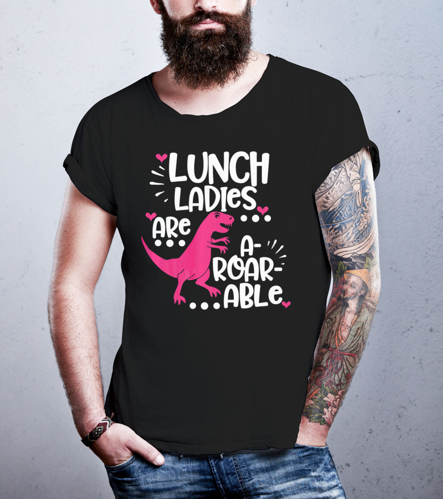 Lunch Ladies Are A-Roar-Able Dinosaur T-Shirt