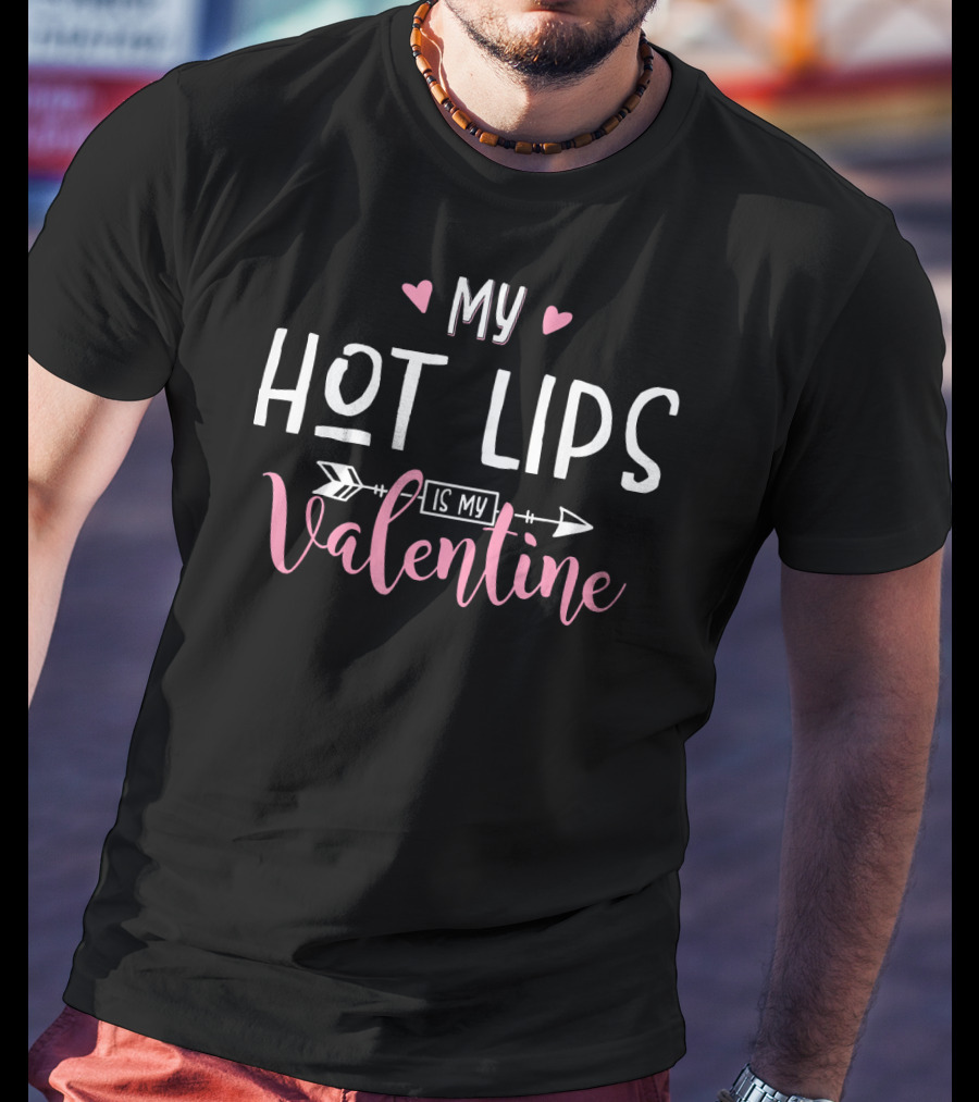 My Hot Lips Is My Valentine Hearts Arrow T-Shirt