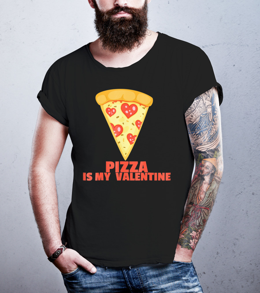Funny Pizza Is My Valentine Joke Pizza Is My Valentine T-Shirt
