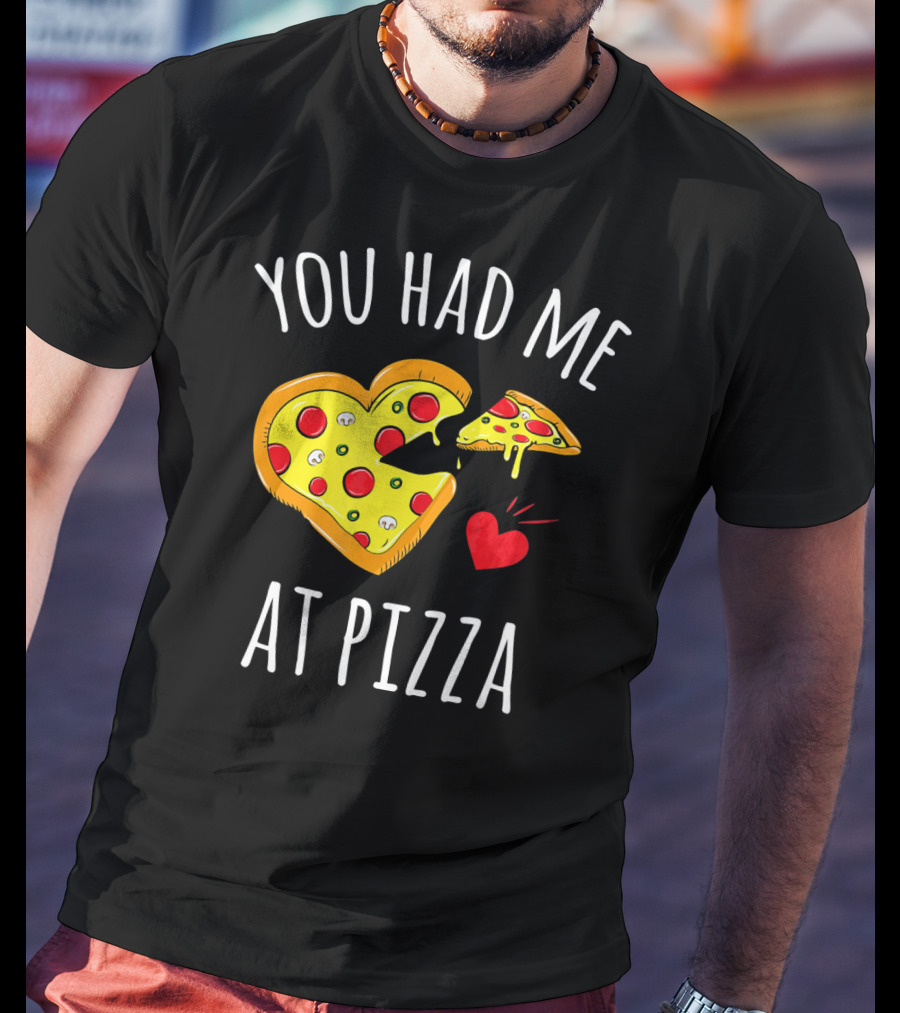 You Had Me At Pizza Funny Valentine's Shirt With Heart-Shaped Slice T-Shirt