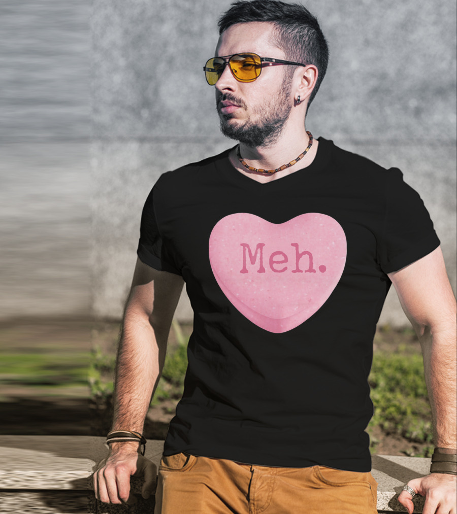 Funny Valentines Day Candy Heart Meh Single Ladies T-Shirt