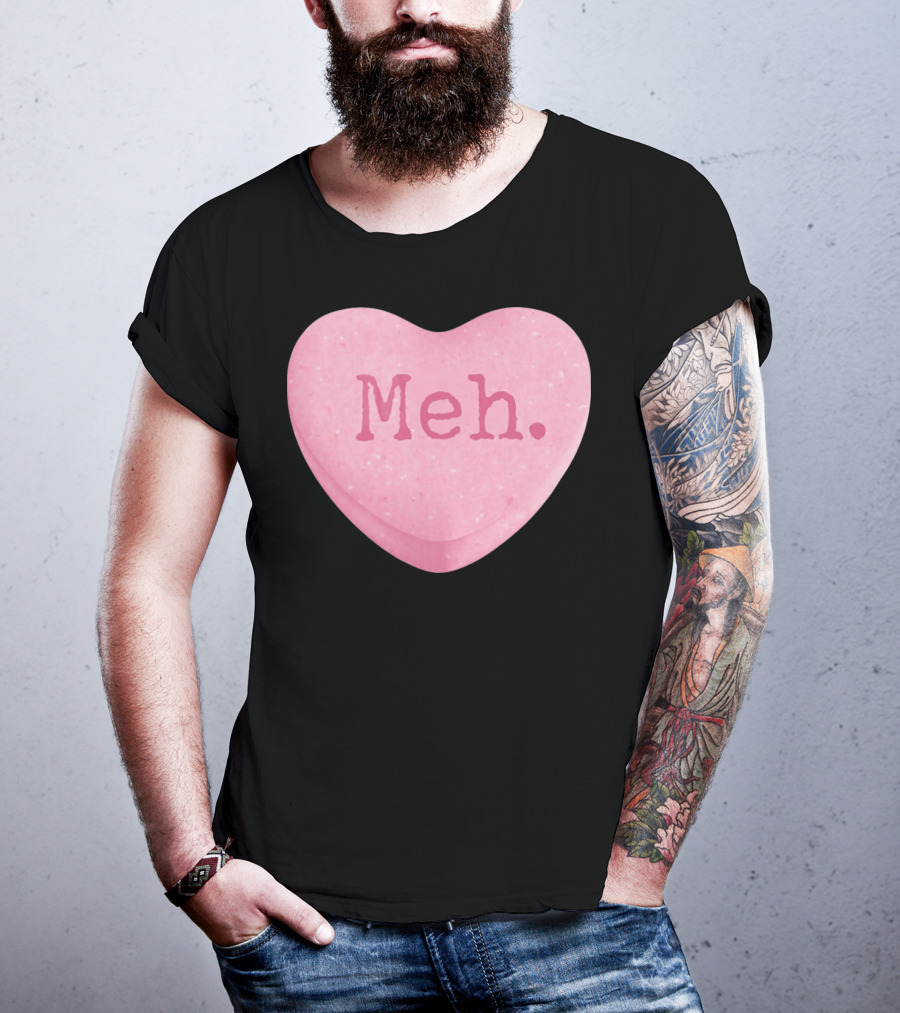 Funny Valentines Day Candy Heart Meh Single Ladies T-Shirt