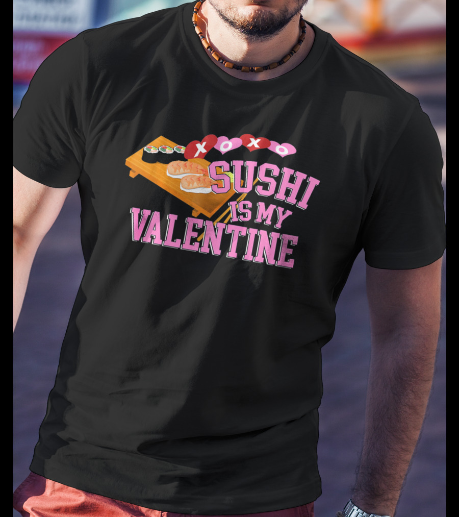 XOXO Sushi Is My Valentine T-Shirt