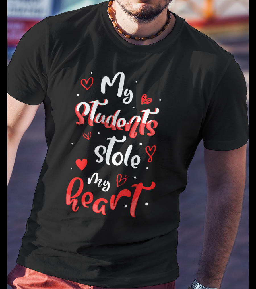 Funny Valentines Day Teacher My Students Stole My Heart T-Shirt