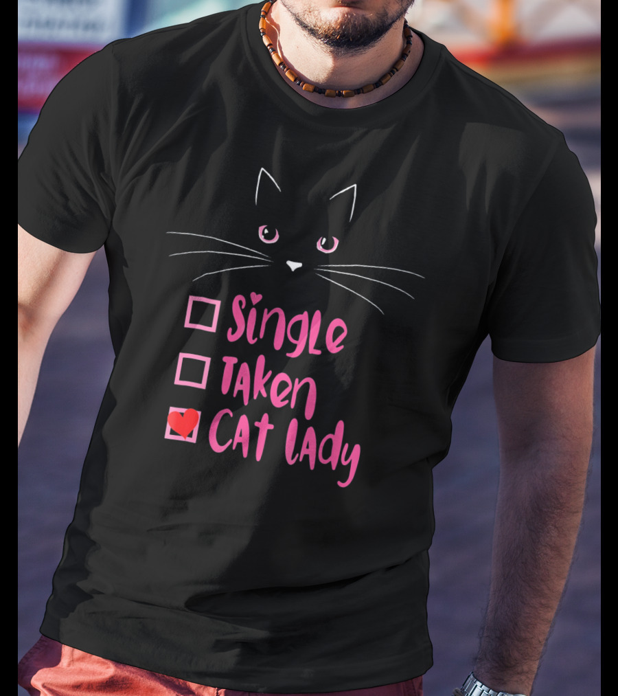 Valentine Kitty Single Taken Cat Lady Funny T-Shirt
