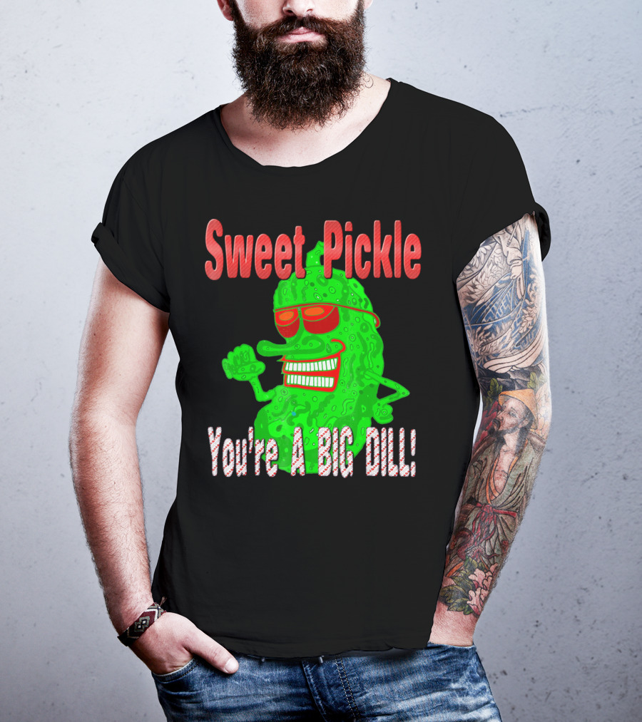Sweet Pickle You're A Big Dill T-Shirt