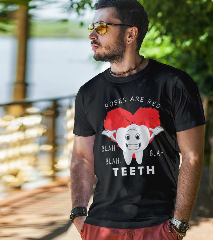 Roses Are Red Blah Blah Teeth Funny Valentines Day Dentist T-Shirt