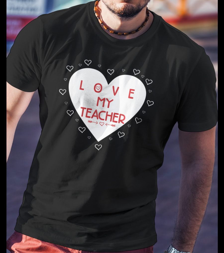 I Love My Teacher Funny Valentines Day Heart And Arrows T-Shirt