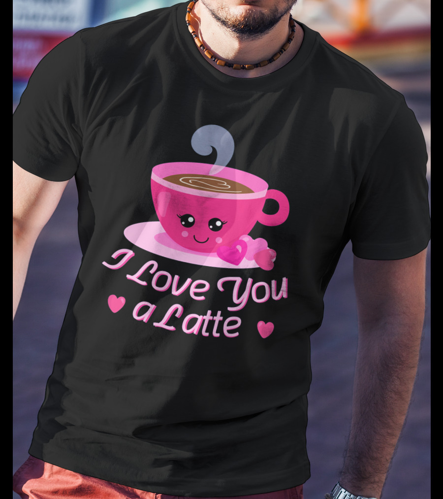I Love You A Latte Cute Coffee Valentine's Hearts T-Shirt