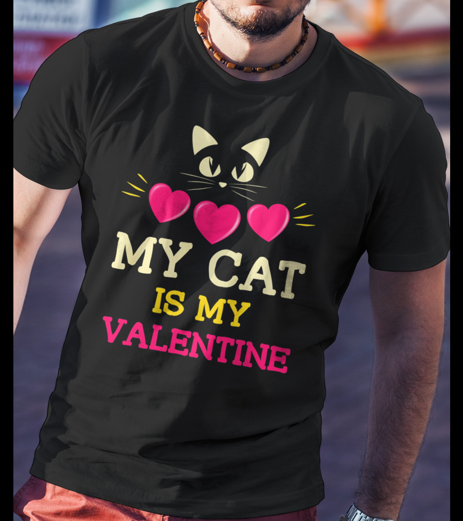 Funny Valentine's Day My Cat Is My Valentine T-Shirt