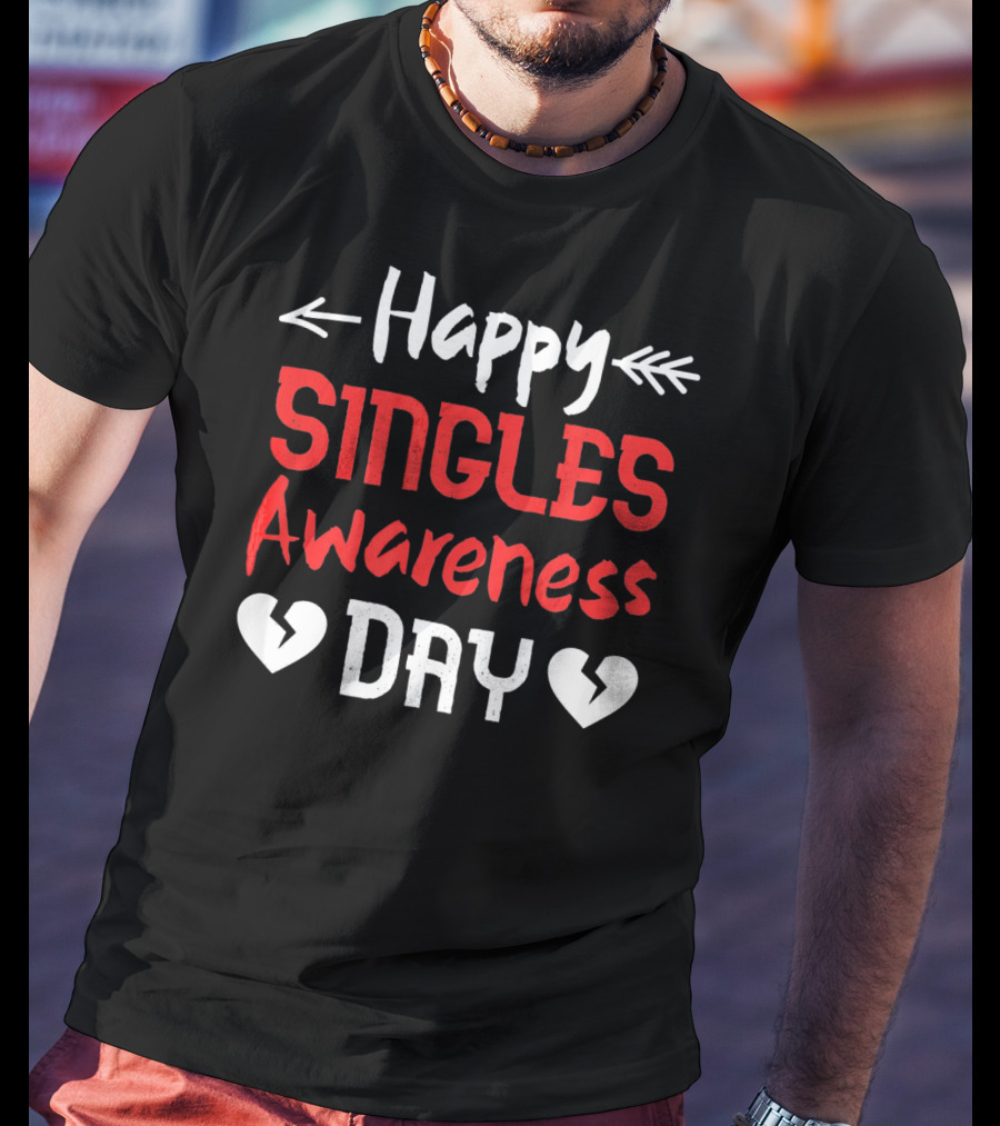 Happy Singles Awareness Day Valentine's Hearts T-Shirt