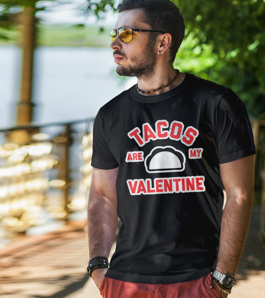 Tacos Are My Valentine Valentine's Day Funny Text T-Shirt