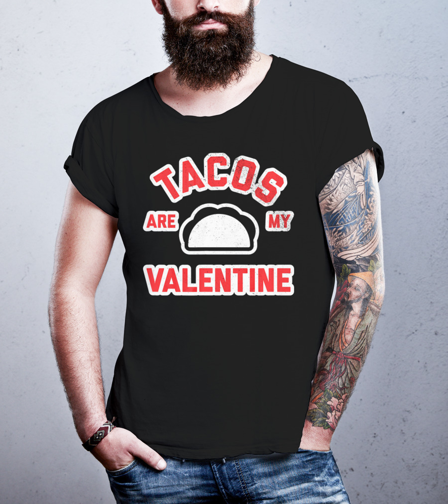 Tacos Are My Valentine Valentine's Day Funny Text T-Shirt