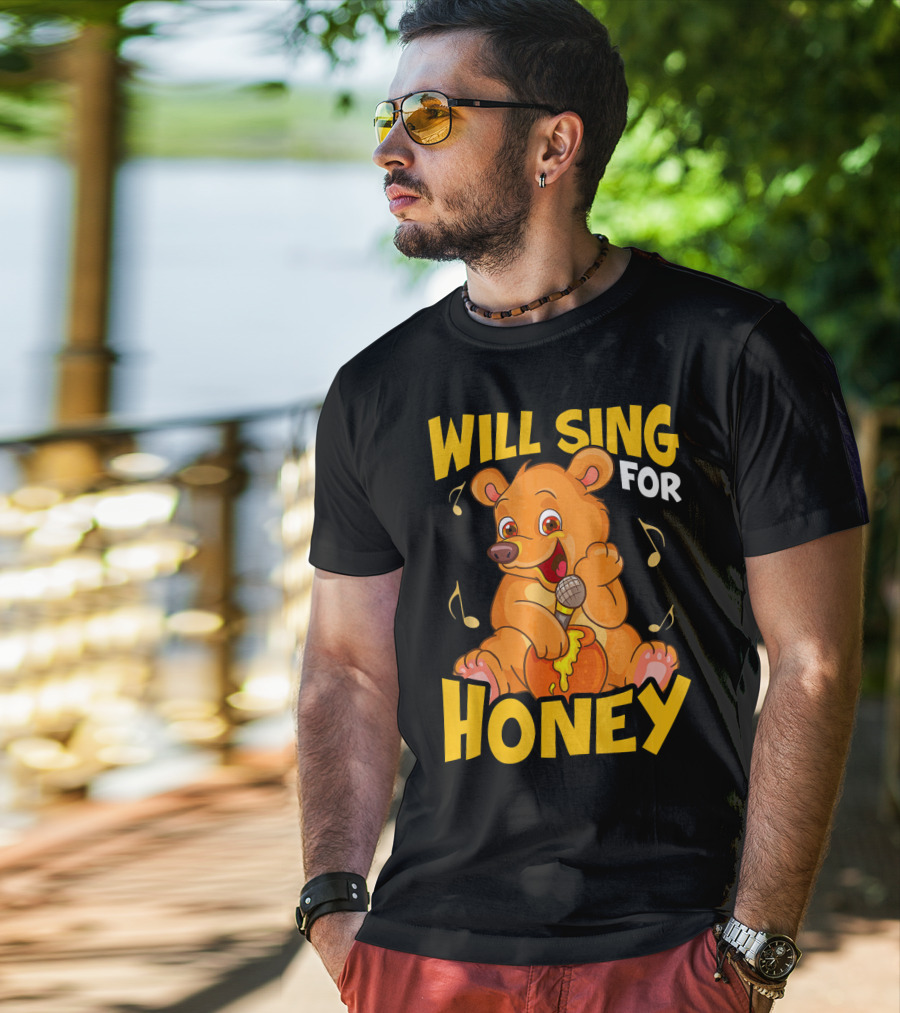 Will Sing For Honey Cute Teddy Bear With Microphone And Musical Notes T-Shirt