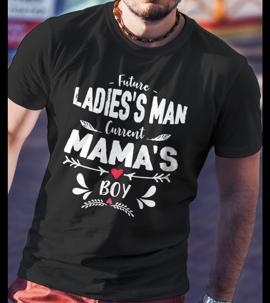 Future Ladies's Man Current Mama's Boy T-Shirt