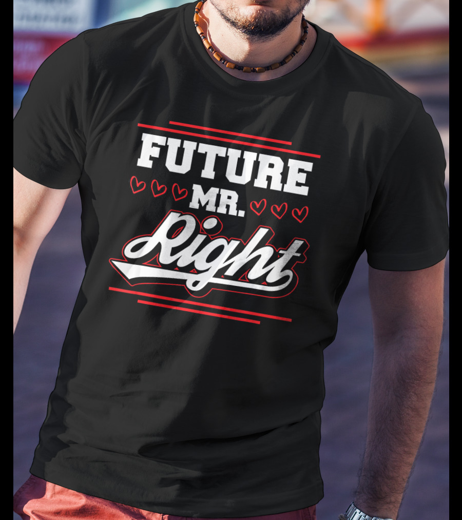 Future Mr. Right Valentine's Day Hearts T-Shirt