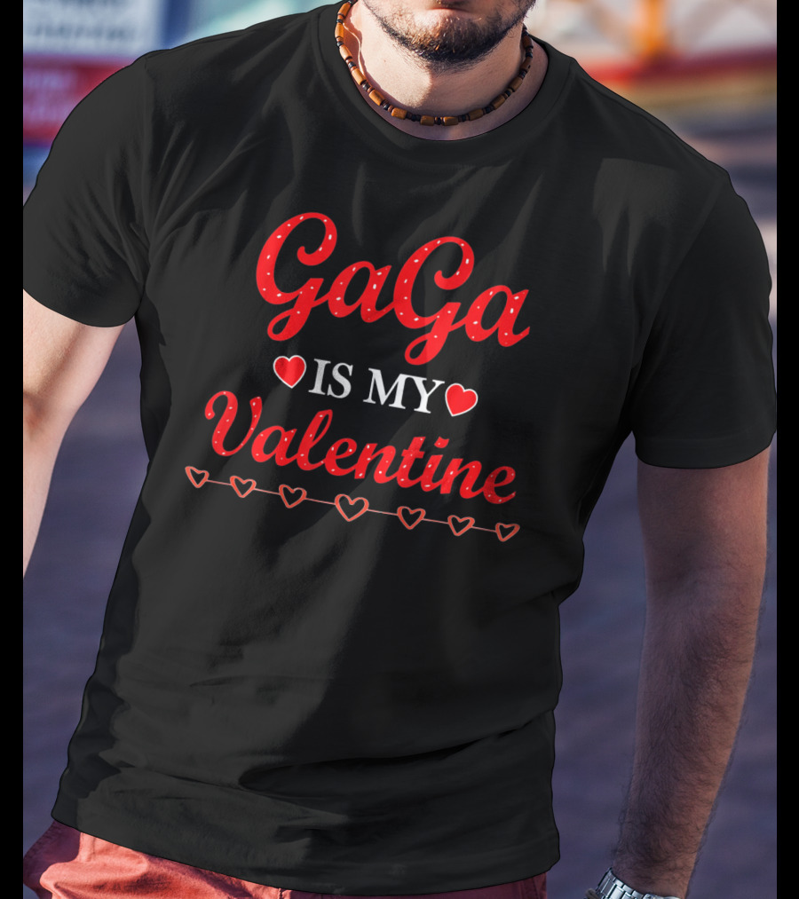 Gaga Is My Valentine Red Hearts Valentine's Day T-Shirt