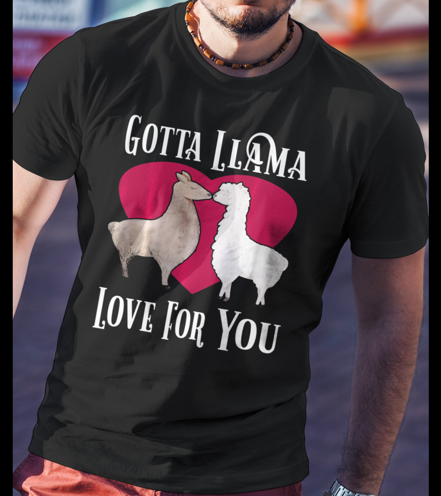Gotta Llama Love For You Valentine Heart Llamas T-Shirt