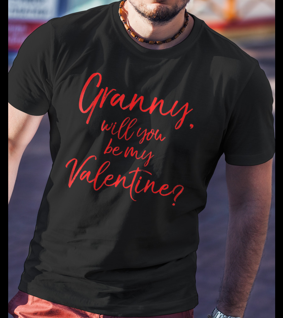 Granny Will You Be My Valentine T-Shirt