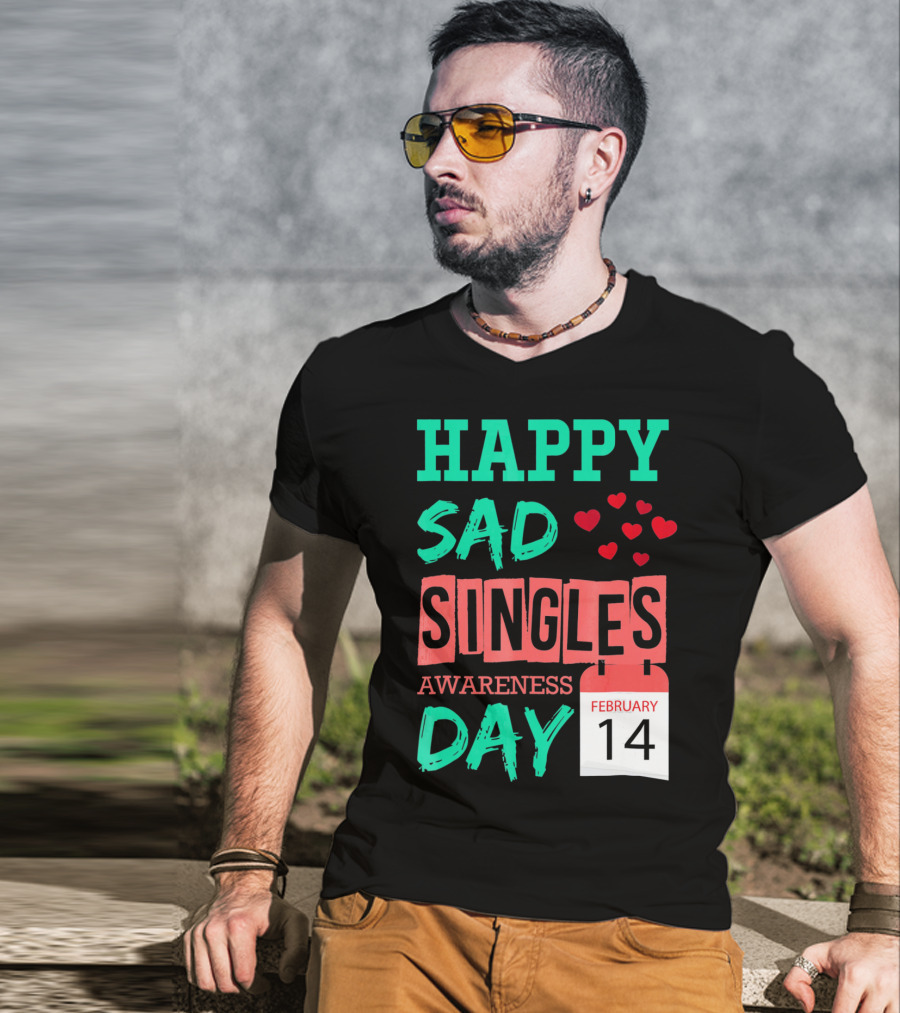 Happy SAD Singles Awareness Day February 14 With Red Hearts T-Shirt
